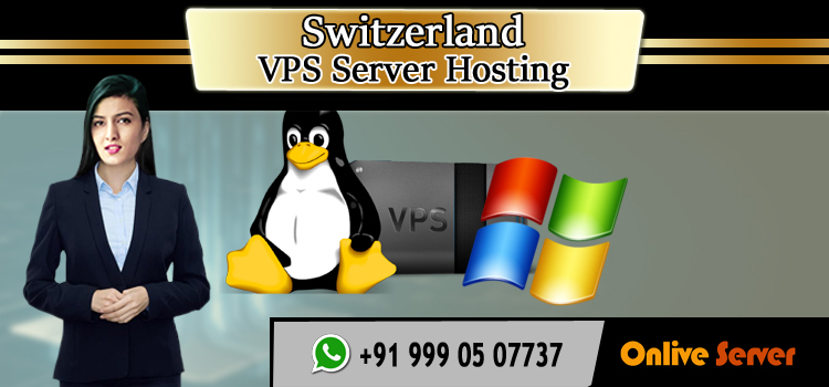 Next-Gen Switzerland VPS Hosting- An Introduction - Onlive Server