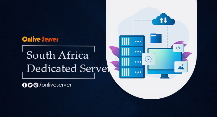 Everything You Need to Know About South Africa Dedicated Servers