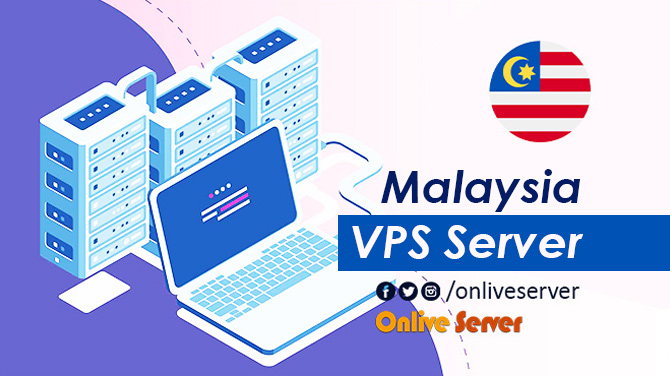 You Need to Know About Malaysia VPS Server: Onlive Server