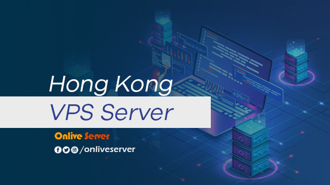 Buy Hong Kong VPS Server Hosting for Website Growth – Onlive Server