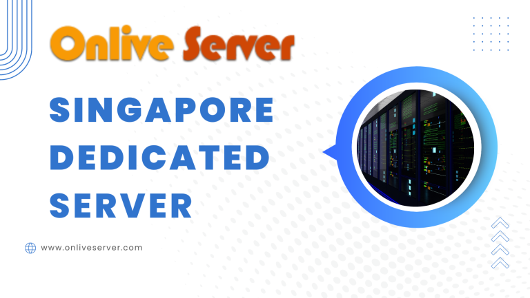 Singapore Dedicated Server – The Ideal Choice for Website Growth