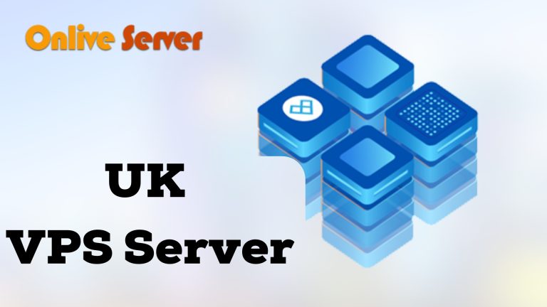 Choose UK VPS Server for Business Site – Onlive Server