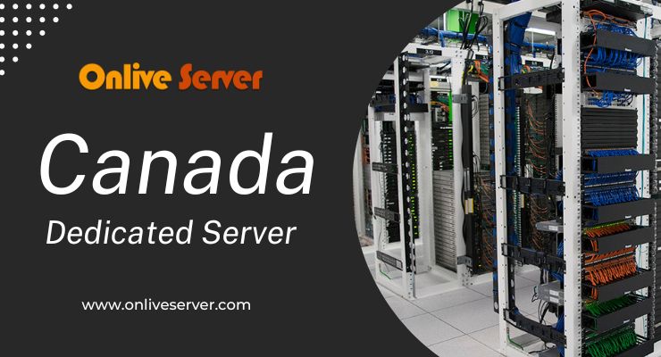 Canada Dedicated Server: Best Of Speed, Bandwidth, and Support