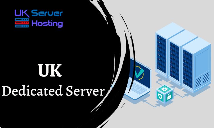 7 Reasons Why UK Dedicated Server is the Best Choice for Business