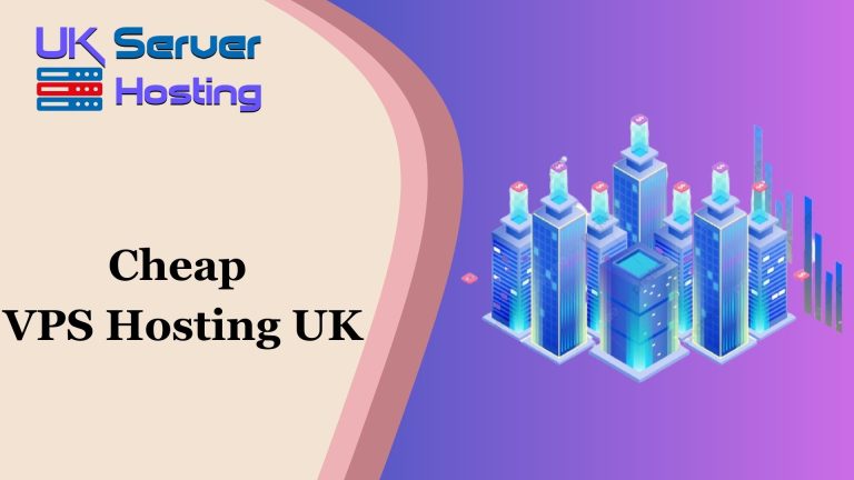 Get the Best Performance with Cheap VPS Hosting UK