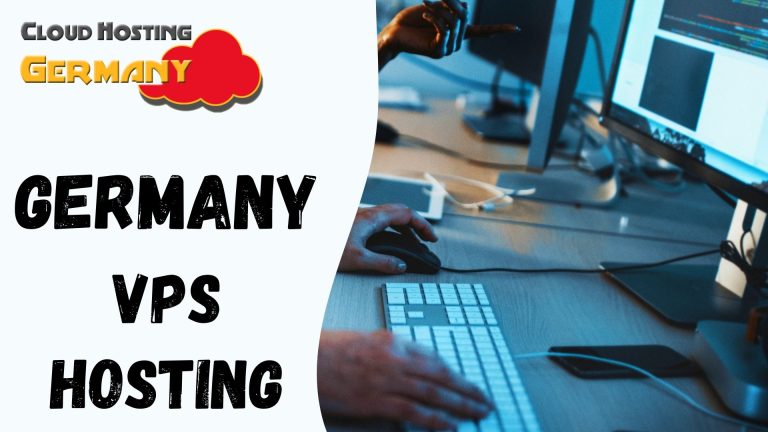 Germany VPS Hosting Improved Speed and Performance for Your Website