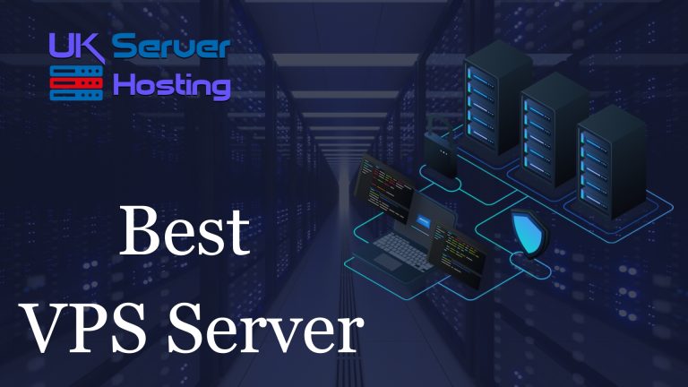 Affordable UK Server Hosting: Embrace the Best VPS Server at Unbeatable Prices