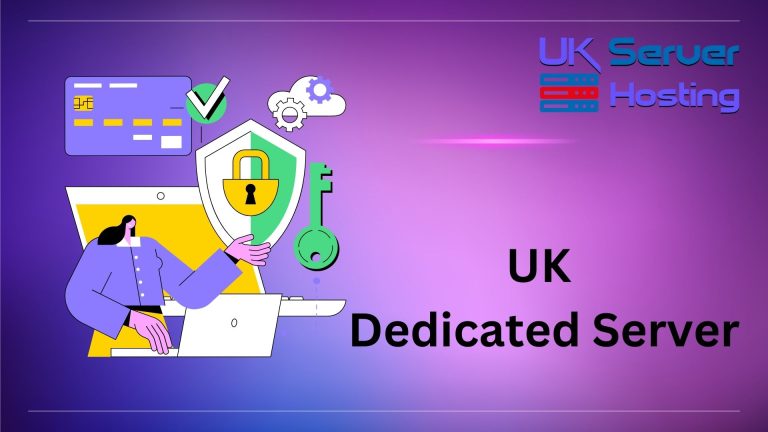 Optimize your website’s performance with UK Dedicated Server for UK Server Hosting