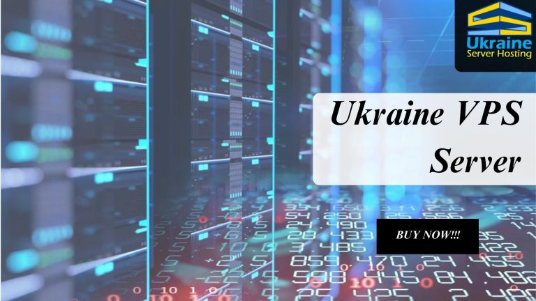 Ukraine Server Hosting: Empowering Modern Businesses with Ukraine VPS Server